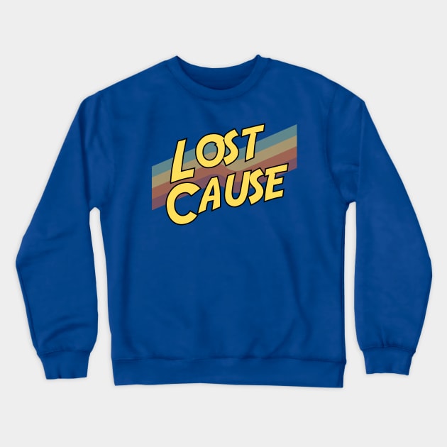 Lost Cause Crewneck Sweatshirt by Spatski